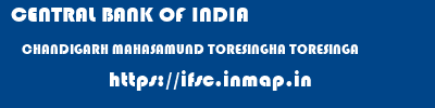 CENTRAL BANK OF INDIA  CHANDIGARH MAHASAMUND TORESINGHA TORESINGA  ifsc code